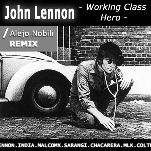 Stream John Lennon - Working Class Hero (Alejo Nobili Remix) by