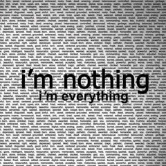 I'm Nothing, I'm Everything (Out on Team 174) Free Download