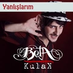 Beta - Yanlışlarım