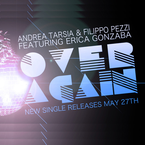 Andrea Tarsia & Filippo Pezzi feat. Erica Gonzaba - Over Again (Mindifferent Mix)