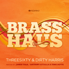 ThreeSixty & Dirty Harris - Brass Haus (Incorrect Music)