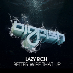 Lazy Rich - Better Wipe That Up [PREVIEW]