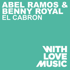 Abel Ramos and Benny Royal - El Cabron (Original mix) *OUT NOW*