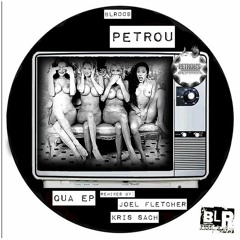 Petrou - Qua (Joel Fletcher Remix) [BLR009]