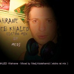 Cheb Khaled - Whahrane (Dj Medj remix)شاب خالد