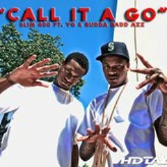 Slim400 YG & Budda BaddAzz -Call it a go - dirty (Pro.Fresh Off A Break Up)(masterd)