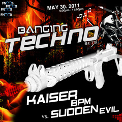 Banging Techno sets :: 005 >> Kaiser BPM // Sudden Evil