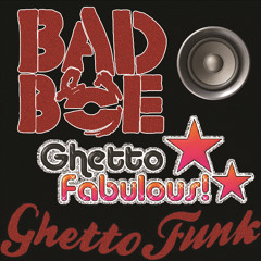 BadboE - Ghetto Fabulous [Free Tune from ghettofunk.co.uk]