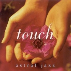Astral Jazz - Touch