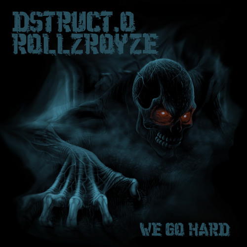 Dstruct.O & RollzRoyze-We Go Hard (Dubstep)