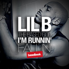 LIL B - I'm Runnin', I'm Fallin'
