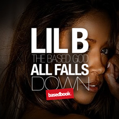 LIL B - All Falls Down