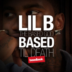 LIL B - Based Till The Death
