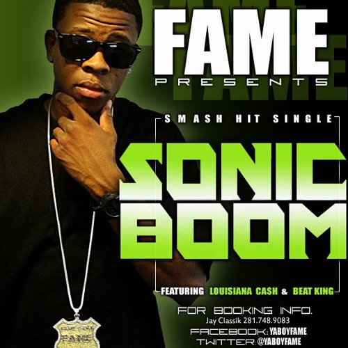 Fame aka Ya Boy Fame ft. Beat King & Louisiana Cash "Sonic Boom" (radio)