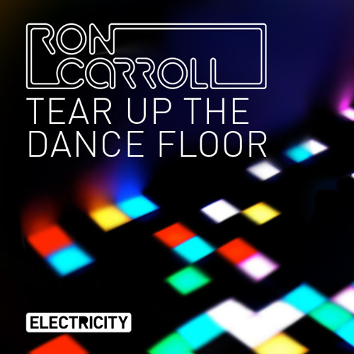 Ron Carroll Tear Up The Dance Floor Richard Grey Remix By