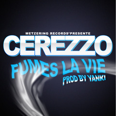 Cerezzo - Fumes La Vie (Prod By Yanki) 2010
