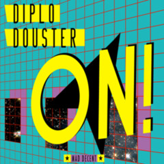 Diplo and Douster - ON !