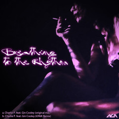 Charlie P. - Breathing To The Rhythm feat Gin Cooley (Original Mix)