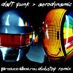 Daft Punk - Aerodynamic (Produce & Destroy Dubstep Remix) *FREE FULL SONG*