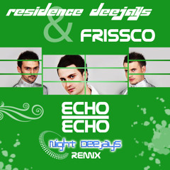 Residence Deejays ft. Frissco - Echo (Night Deejays Remix)