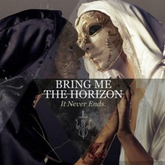 It Never Ends - Bring Me the Horizon (Electro Remix)