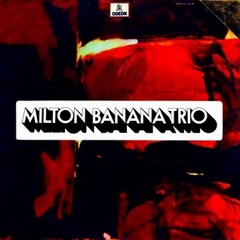 Milton Banana Trio - Amazonas (Keep Walking)