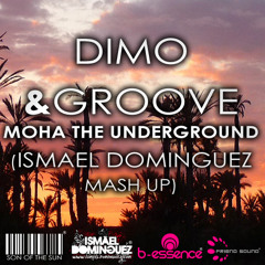 Dimo & Groove - Moha The Underground (Ismael Dominguez Mash-up)