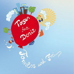 Torsun (feat. Deniz) - Formlos und Frei