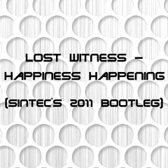 Lost Witness - Happiness Happening (Sintec's 2011 Bootleg)