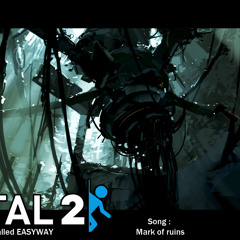 Portal 2 mod Easyway soundtrack - Mark of Ruins