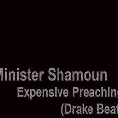 Minister Shamoun - expensive preaching (drake beat)