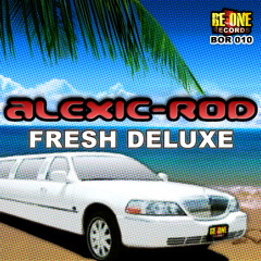 Alexic Rod : Good Moments - Fresh Deluxe (the album) Be One Records