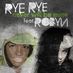 Rye Rye - "Never Will Be Mine" feat. Robyn