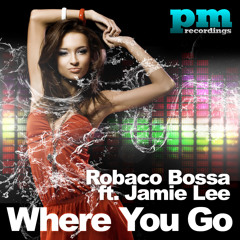Robaco Bossa ft. Jamie Lee - Where You Go (Radio Edit)