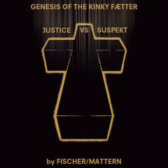 Genesis of the Kinky Fætter (Fischer/Mattern mix) - Justice vs Suspekt