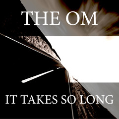 The Om - It takes so long (Radio Mix) [Orange Stripes]