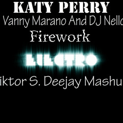 Katy Perry Vs. Vanny Marano And DJ Nello G. - Firework [Mashup Viktor S. Deejay]