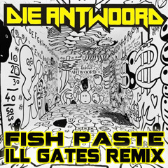 [FREE DL] Die Antwoord - Fish Paste (ill.Gates Remix)