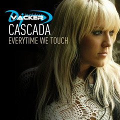 Dj Vacker Ft Cascada - Everytime We Touch