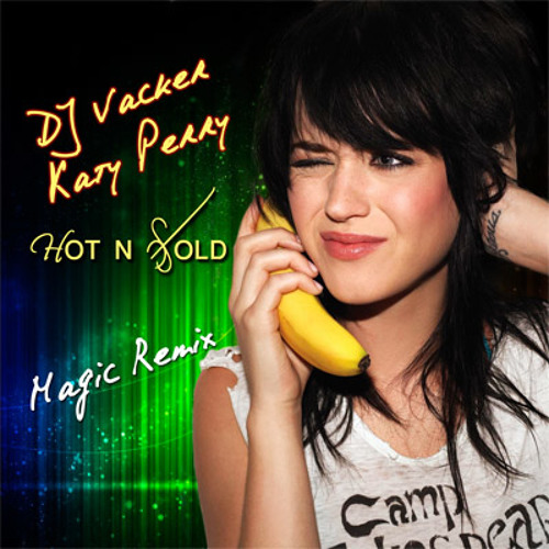 Dj Vacker FT Katy Perry - Hot N Cold - Magic Remix