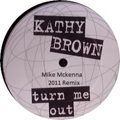 Kathy Brown - Turn Me Out (Mike McKenna 2011 Remix)