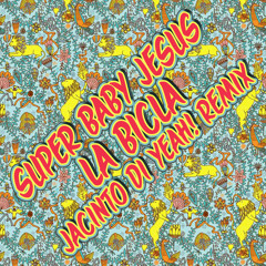 Super Baby Jesus - La Bicla (Jacinto Di YEAH! Remix)