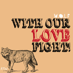 W.O.L.F (With Our Love, Fight!)