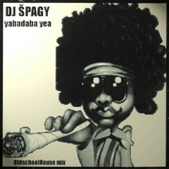 DJ ŠPAGY 2002 - Yabadaba Yea, oldschoolhouse mix