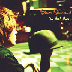 Brett Dennen - There Is So Much More