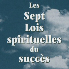 Les sept lois spirituelles du succès ( deuxième partie )