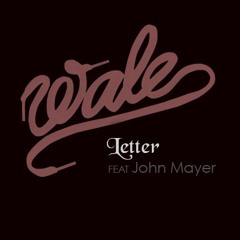 Letter - Wale Feat. John Mayer