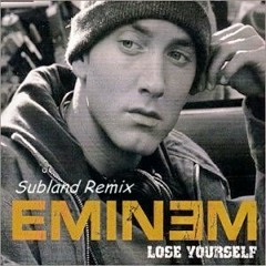 Eminem Lose Yourself Remix ( Subland ) free download MP3