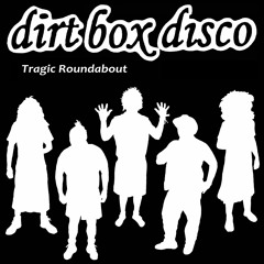 Dirt Box Disco - Tragic Roundabout