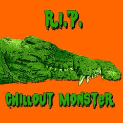 RIP - Chillout Monster